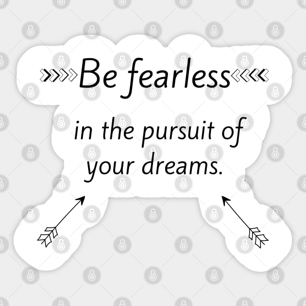 Be fearless in the pursuit of your dreams Sticker by Bekadazzledrops